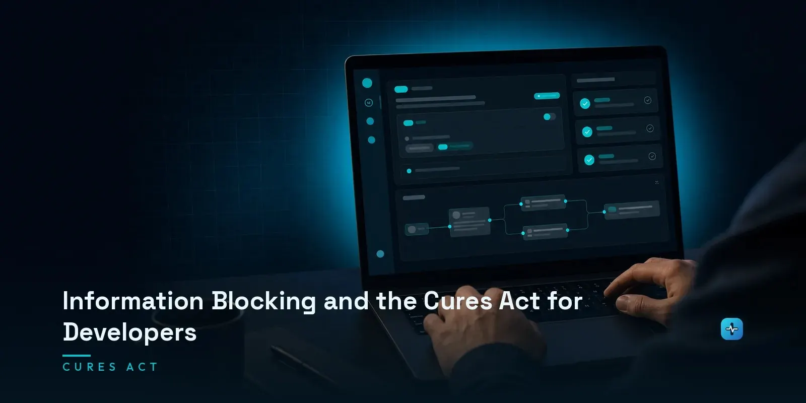 A developer at a laptop showing an information blocking compliance interface with an access rule panel, exception cards, and a data-sharing diagram on a dark navy background. Hero image for the Hipaasoft article "Information Blocking and the Cures Act for Developers"